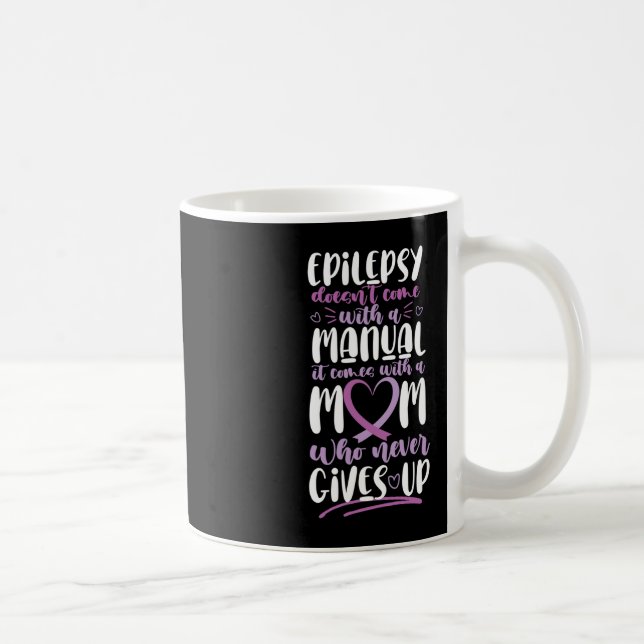 Epilepsy Awareness Mum Doesn't Come With A Manual  Coffee Mug (Right)