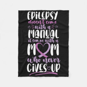 Epilepsy Awareness Mum Doesn't Come With A Manual  Fleece Blanket