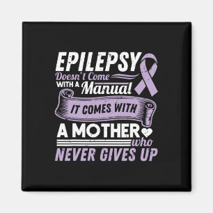 Epilepsy Awareness Mum Doesn't Come With A Manual Magnet