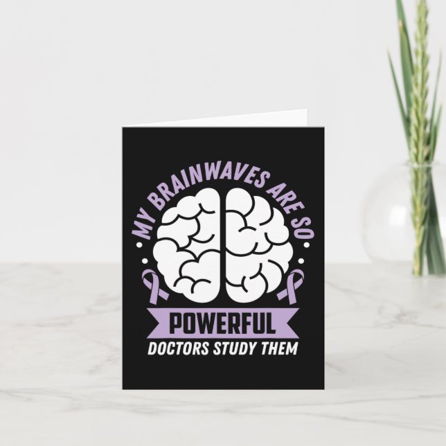 Epilepsy Awareness My Brainwaves Are So Powerful R Card (Front)