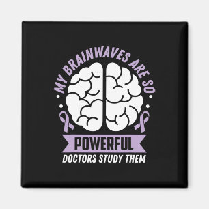 Epilepsy Awareness My Brainwaves Are So Powerful R Magnet
