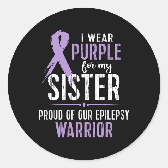 Epilepsy Awareness My Sister Warrior Tee  Classic Round Sticker (Front)