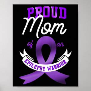 Epilepsy Awareness Proud Mum Of An Epilepsy Warrio Poster