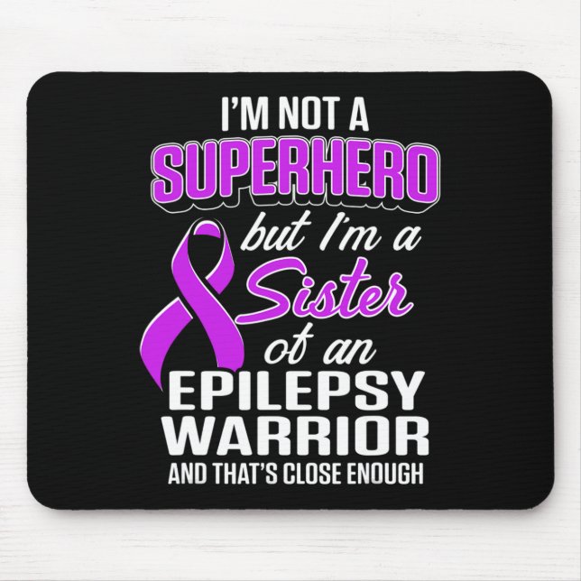 Epilepsy Awareness Sister Hero Epileptic Warrior S Mouse Pad (Front)