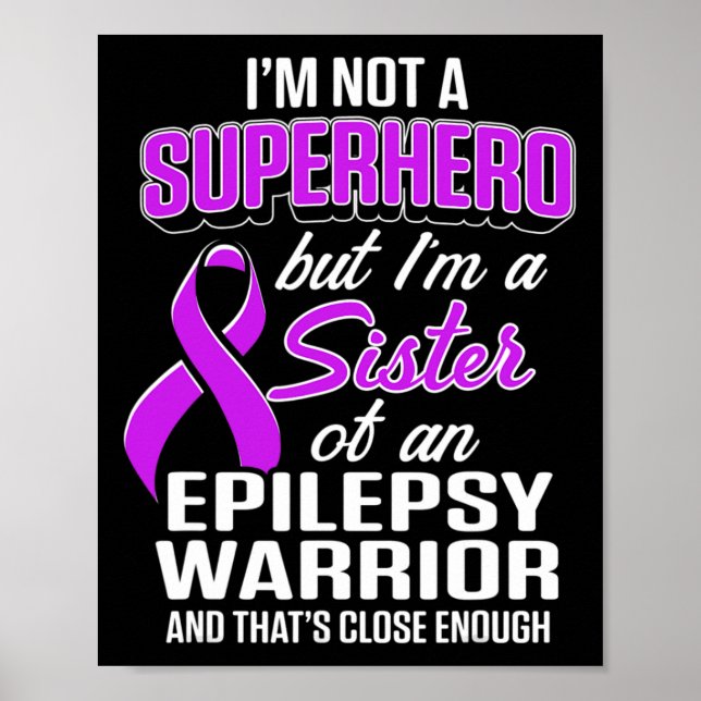 Epilepsy Awareness Sister Hero Epileptic Warrior S Poster (Front)