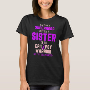 Epilepsy Awareness Sister Hero Epileptic Warrior S T-Shirt