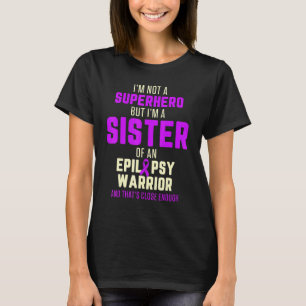 Epilepsy Awareness Sister Hero Epileptic Warrior S T-Shirt