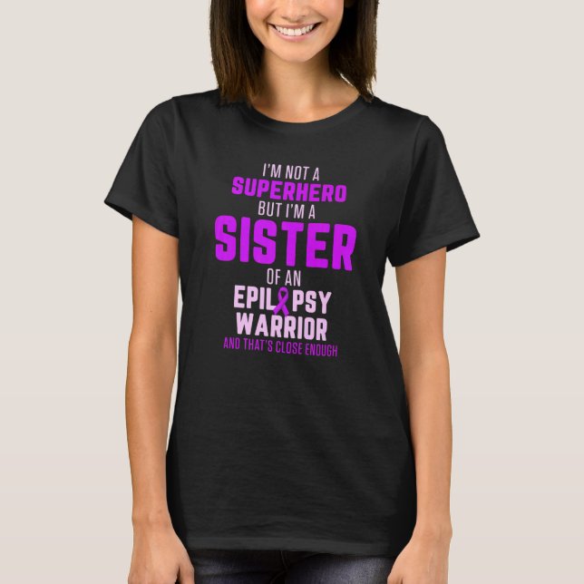 Epilepsy Awareness Sister Hero Epileptic Warrior S T-Shirt (Front)