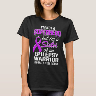Epilepsy Awareness Sister Hero Epileptic Warrior S T-Shirt