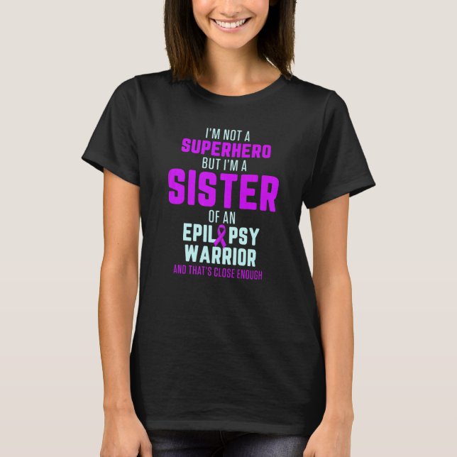 Epilepsy Awareness Sister Hero Epileptic Warrior S T-Shirt (Front)
