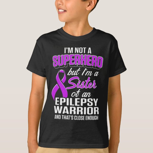 Epilepsy Awareness Sister Hero Epileptic Warrior S T-Shirt (Front)