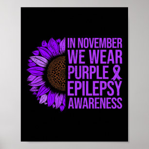 Epilepsy Awareness Sunflower In November We Wear P Poster