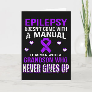 Epilepsy Comes With A Grandson Who Never Gives Up  Card