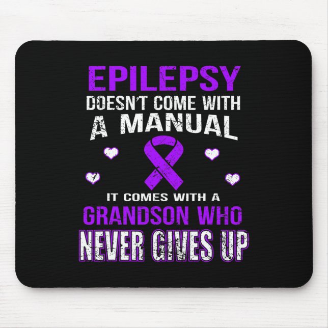 Epilepsy Comes With A Grandson Who Never Gives Up  Mouse Pad (Front)