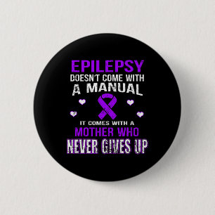 Epilepsy Comes With A Mother Who Never Gives Up  6 Cm Round Badge