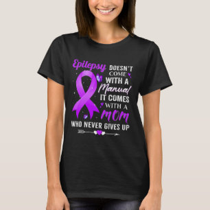 Epilepsy doesn't come with a Manual Awareness Purp T-Shirt