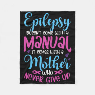 Epilepsy Doesn't Come With A Manual It Epilepsy Wa Fleece Blanket