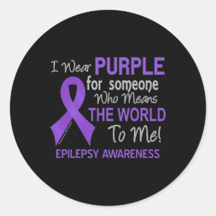 Epilepsy  For Someone Who Means The World To Me Classic Round Sticker