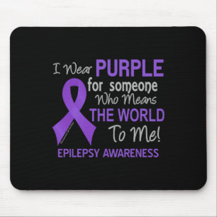 Epilepsy For Someone Who Means The World To Me Mouse Pad