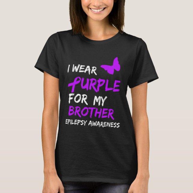 Epilepsy I Wear Purple For My Brother Ribbon  T-Shirt (Front)