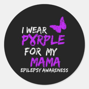 Epilepsy I Wear Purple For My Mama Ribbon  Classic Round Sticker