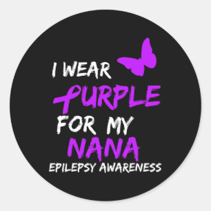 Epilepsy I Wear Purple For My Nana Ribbon  Classic Round Sticker