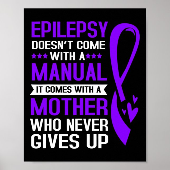 Epilepsy Mum Epilepsy Doesnt Come With A Manual  Poster (Front)