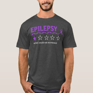 Epilepsy Review Very Bad Would Not Recommend 1 Sta T-Shirt