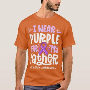 Epilepsy Ribbon I Wear Purple For My Father family T-Shirt