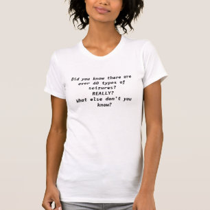 Epilepsy, what don't you know? T-Shirt