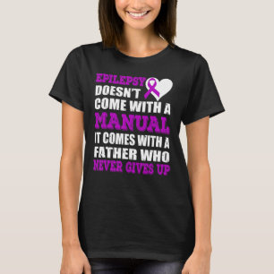 Epilepsy With A Father Who Never Gives Up Purple R T-Shirt