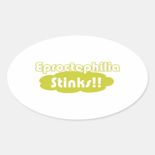 Eproctophilia Stinks!! Oval Sticker