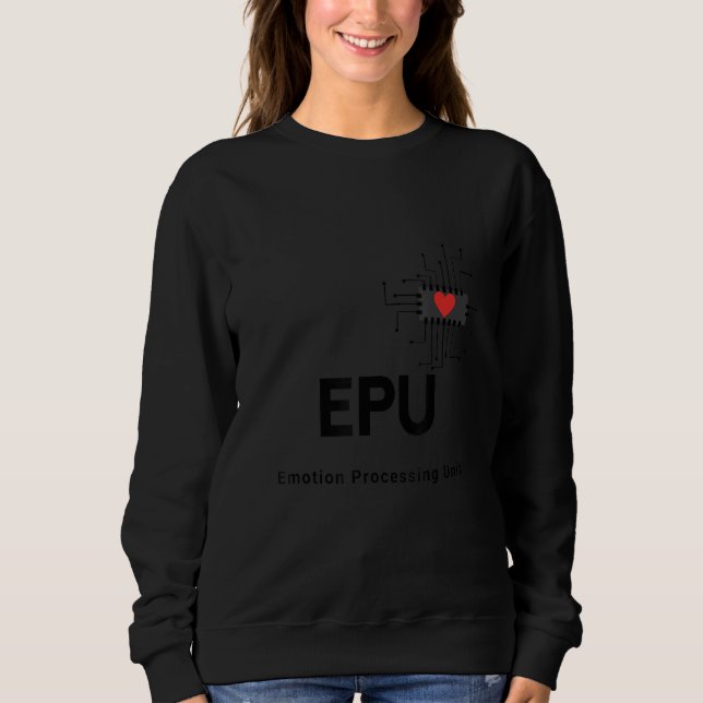 Epu Emotion Processing Unit Geek It Developer Sweatshirt (Front)