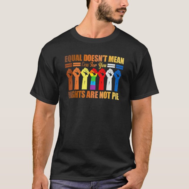Equal Doesn't Mean Rights Are Not Pie Black Histor T-Shirt (Front)