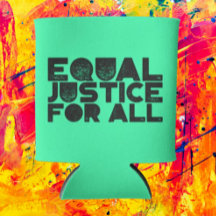 Equal Justice For All – Beverage Can Cooler