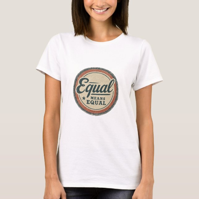 Equal Means Equal T-Shirt – Retro Gender Equality (Front)