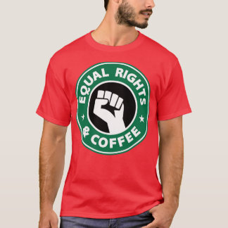 Equal Rights and Coffee Raised Fist T-Shirt