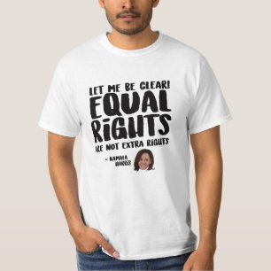 Equal Rights are not Extra Rights - Kamala Harris T-Shirt