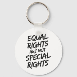 Equal Rights Are Not Special Rights Sticker  Key Ring