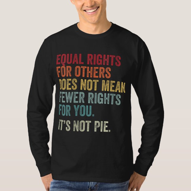 equal rights for others does not mean - EQUALITY T-Shirt (Front)