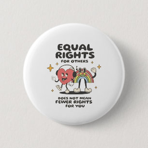 Equal Rights for Others Does Not Mean Fewer Rights 6 Cm Round Badge