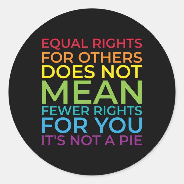 Equal Rights For Others Does Not Mean Fewer Rights Classic Round Sticker (Front)
