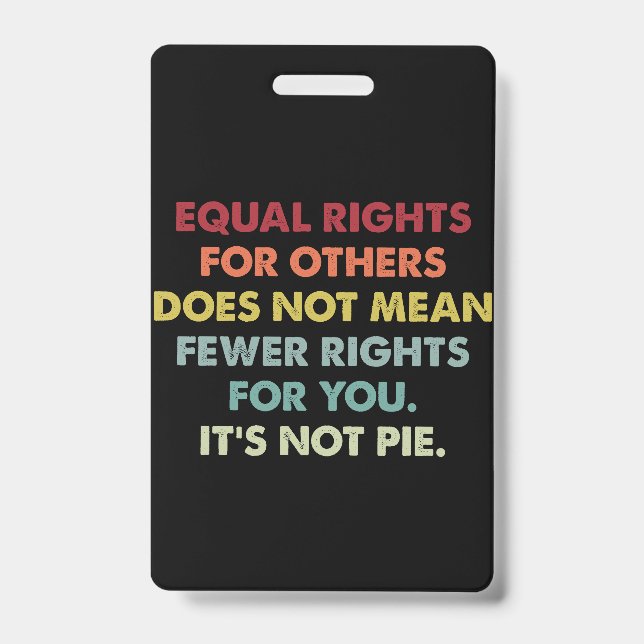 Equal Rights For Others Does Not Mean Fewer Rights ID Badge (Front)