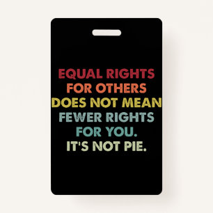 Equal Rights For Others Does Not Mean Fewer Rights ID Badge