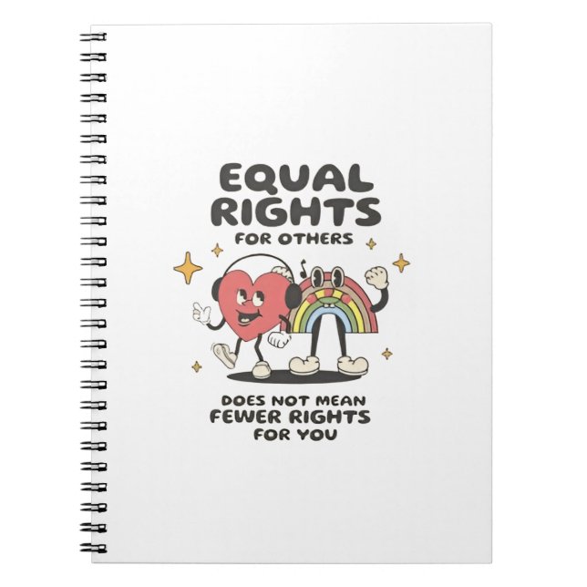 Equal Rights for Others Does Not Mean Fewer Rights Notebook (Front)