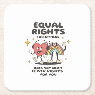 Equal Rights for Others Does Not Mean Fewer Rights Square Paper Coaster