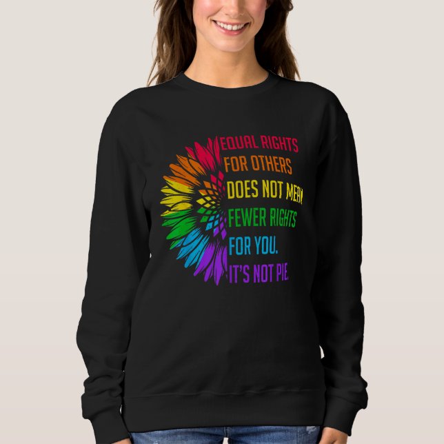 Equal Rights For Others Does Not Mean Fewer Rights Sweatshirt (Front)