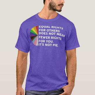 Equal rights for others does not mean fewer rights T-Shirt