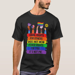 Equal Rights For Others Does Not Mean Fewer Rights T-Shirt
