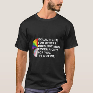Equal Rights For Others Does Not Mean Fewer Rights T-Shirt